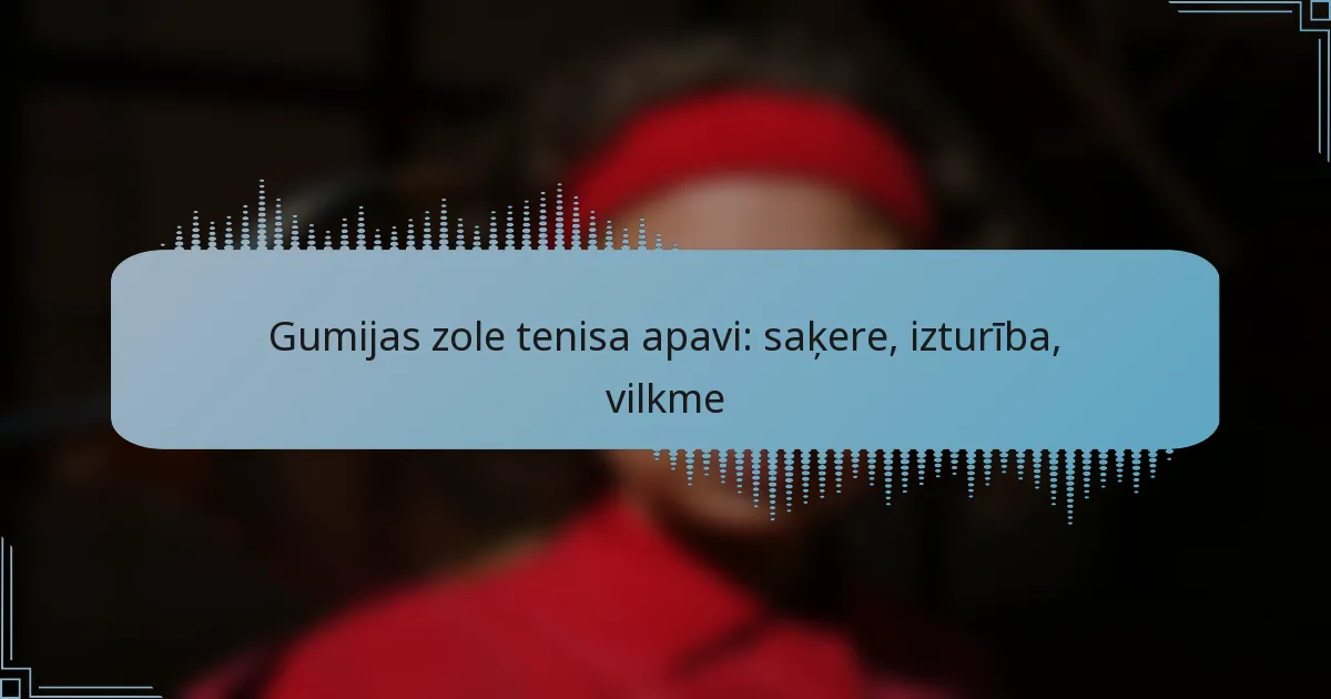 Gumijas zole tenisa apavi: saķere, izturība, vilkme