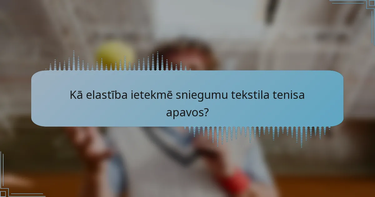 Kā elastība ietekmē sniegumu tekstila tenisa apavos?