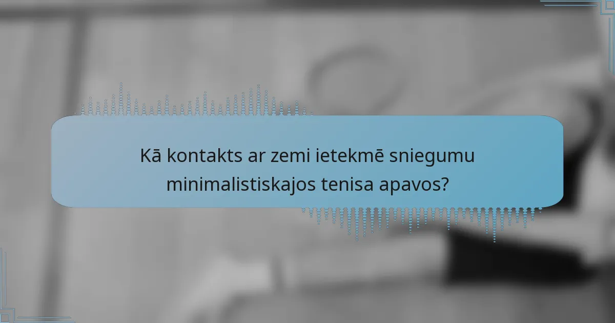 Kā kontakts ar zemi ietekmē sniegumu minimalistiskajos tenisa apavos?