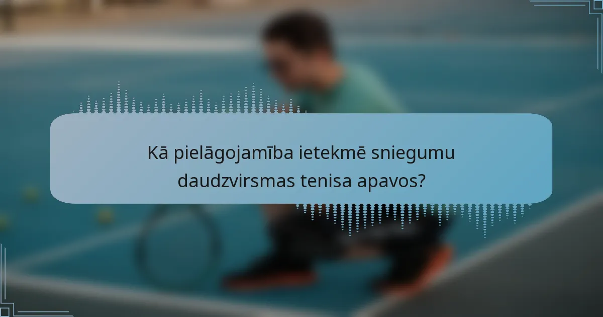 Kā pielāgojamība ietekmē sniegumu daudzvirsmas tenisa apavos?