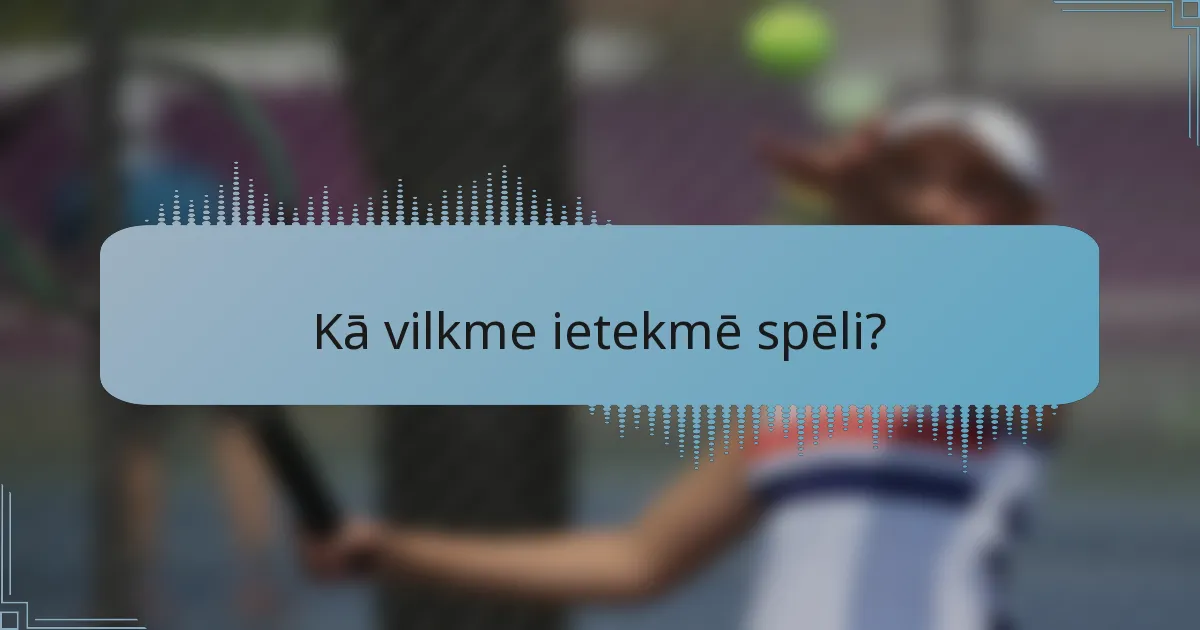 Kā vilkme ietekmē spēli?
