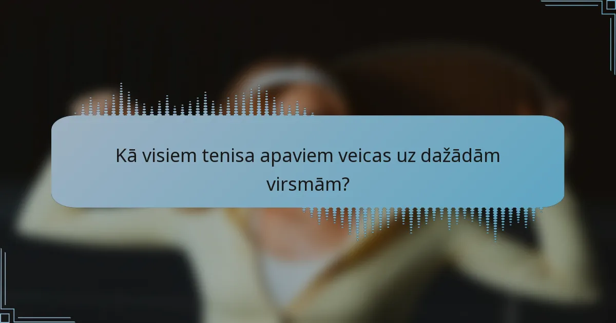 Kā visiem tenisa apaviem veicas uz dažādām virsmām?