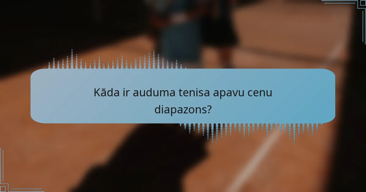 Kāda ir auduma tenisa apavu cenu diapazons?