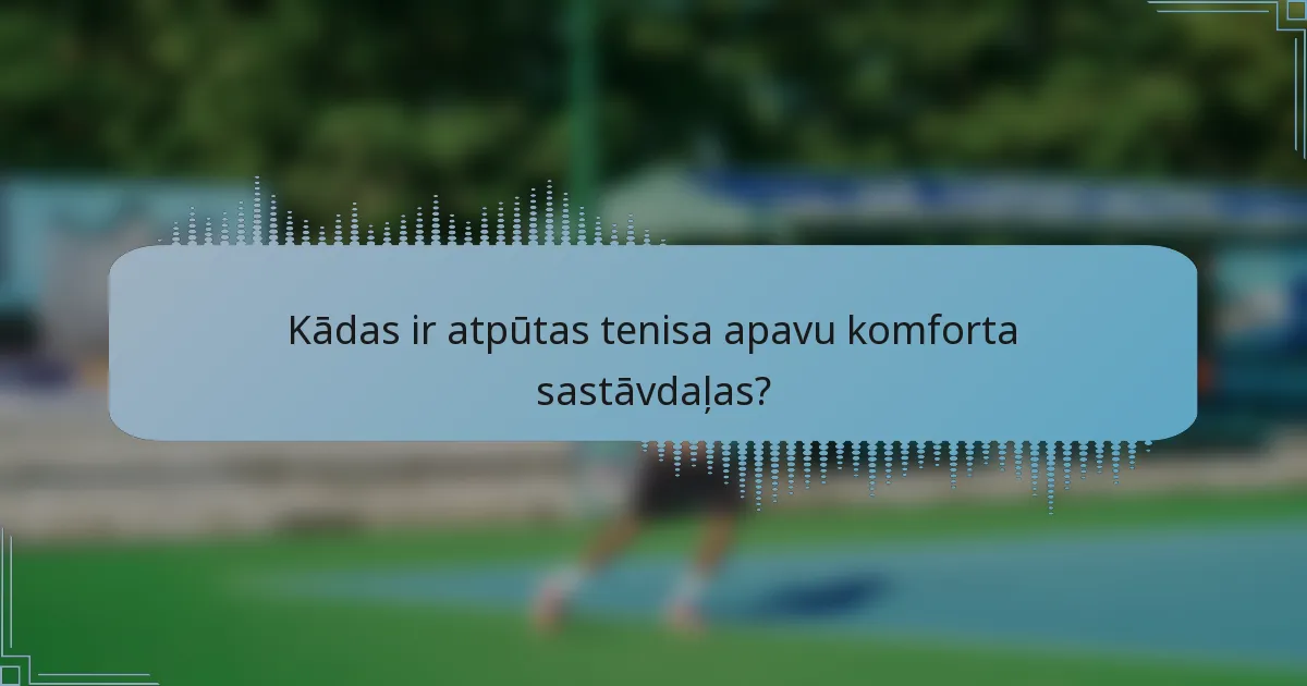 Kādas ir atpūtas tenisa apavu komforta sastāvdaļas?