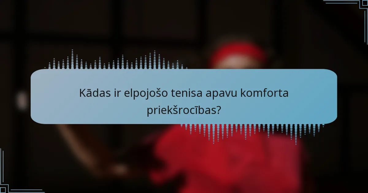 Kādas ir elpojošo tenisa apavu komforta priekšrocības?