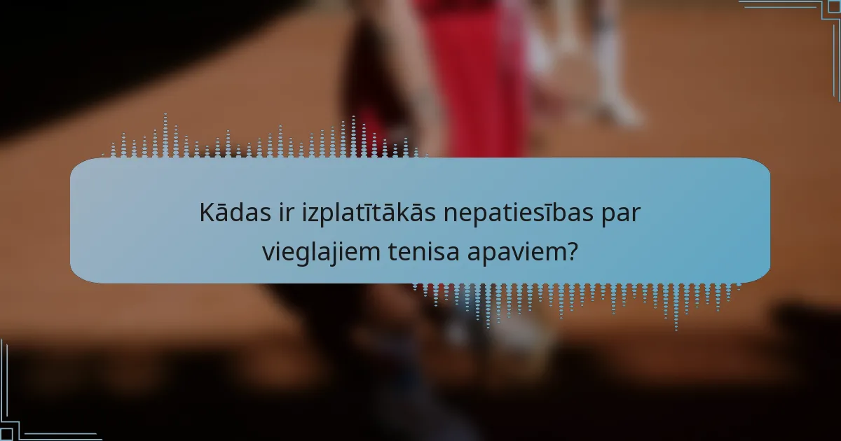 Kādas ir izplatītākās nepatiesības par vieglajiem tenisa apaviem?