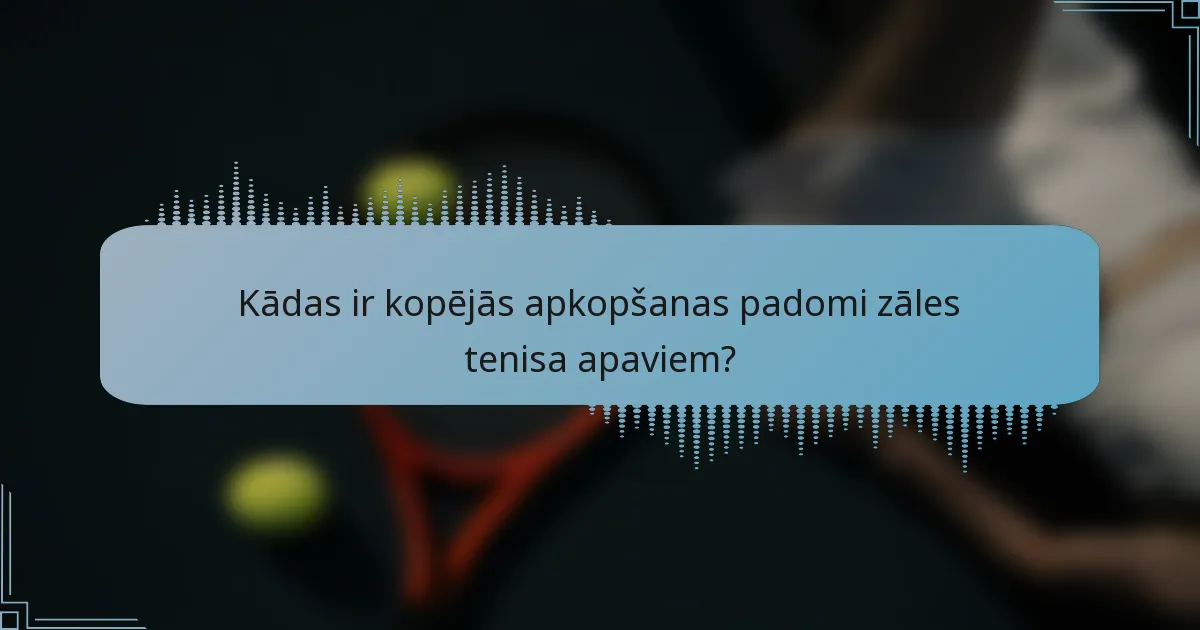 Kādas ir kopējās apkopšanas padomi zāles tenisa apaviem?