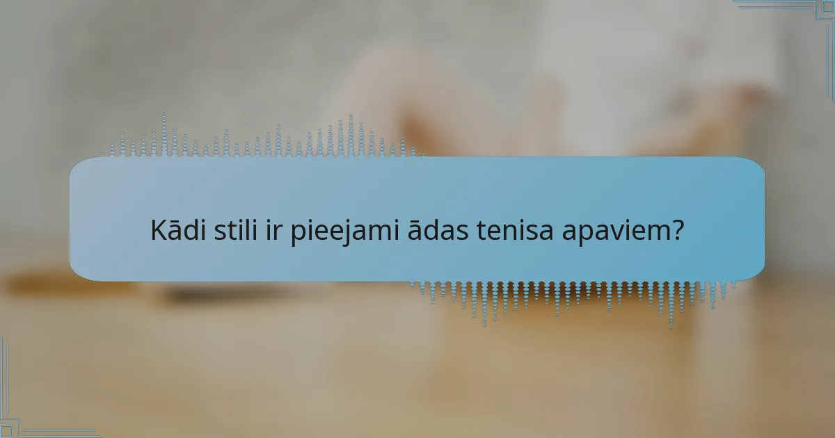 Kādi stili ir pieejami ādas tenisa apaviem?