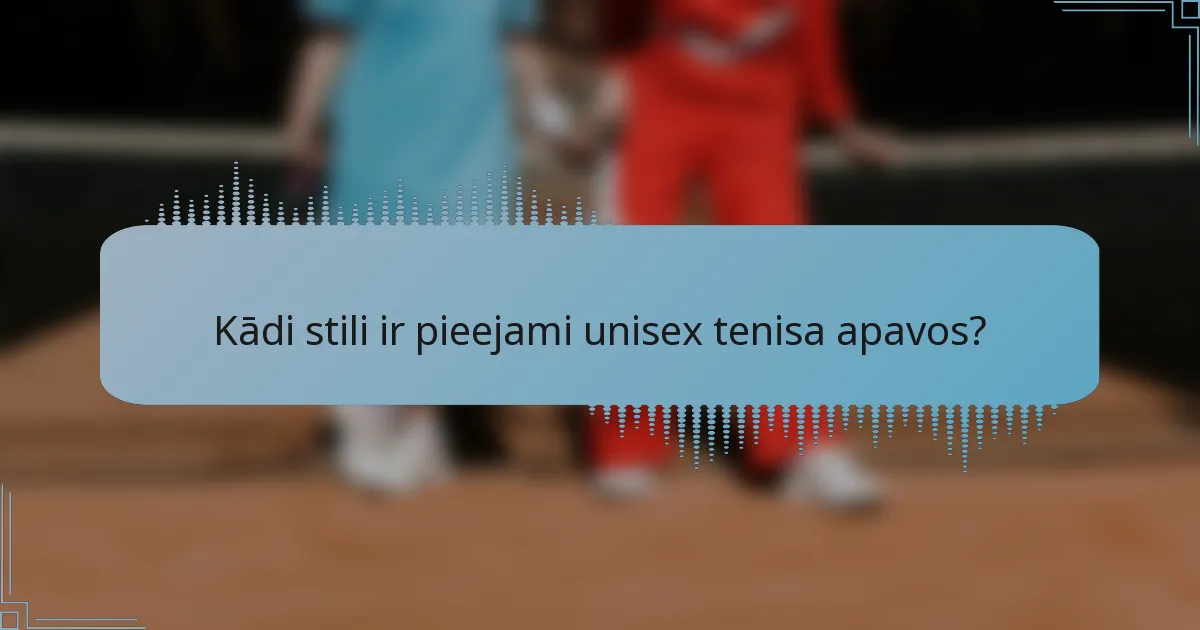 Kādi stili ir pieejami unisex tenisa apavos?