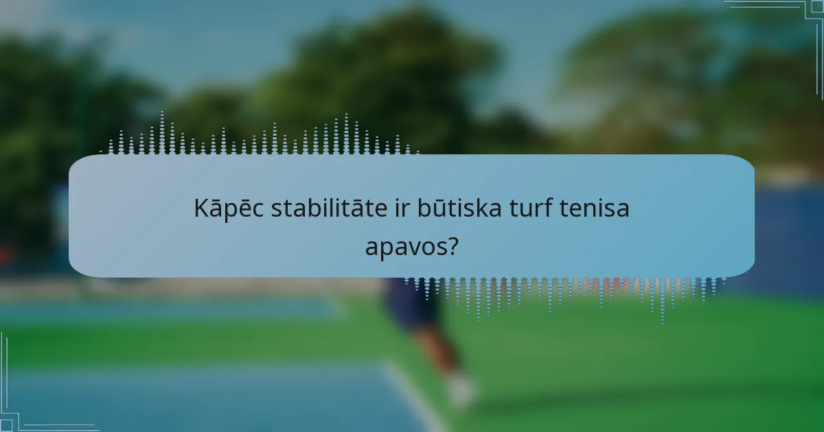 Kāpēc stabilitāte ir būtiska turf tenisa apavos?