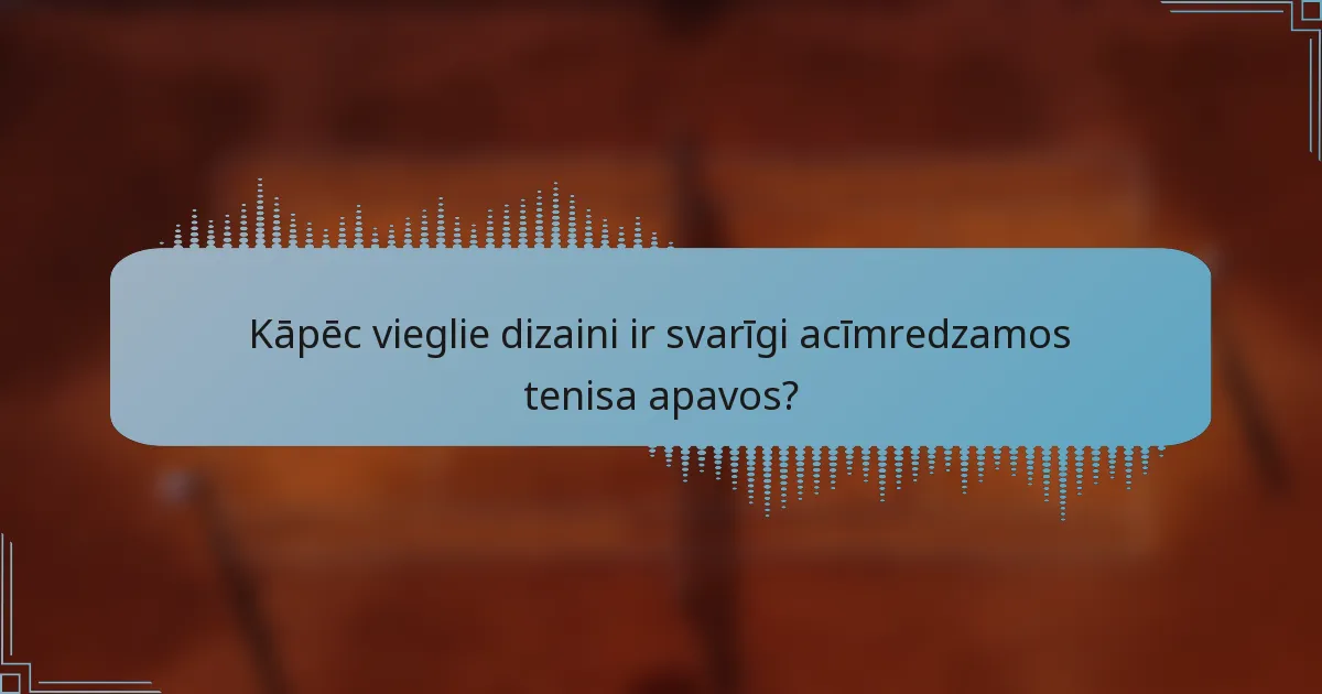 Kāpēc vieglie dizaini ir svarīgi acīmredzamos tenisa apavos?