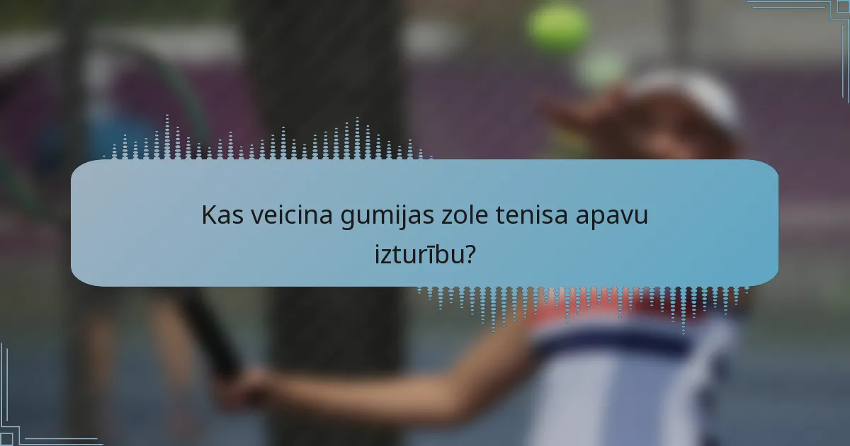 Kas veicina gumijas zole tenisa apavu izturību?