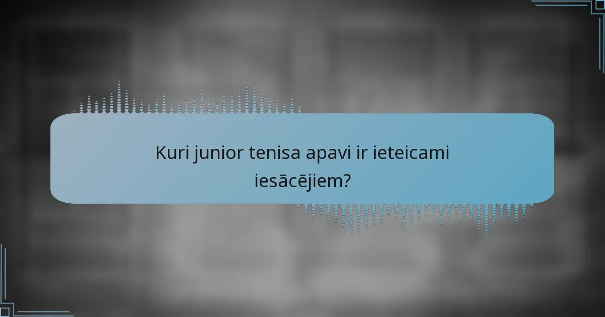 Kuri junior tenisa apavi ir ieteicami iesācējiem?