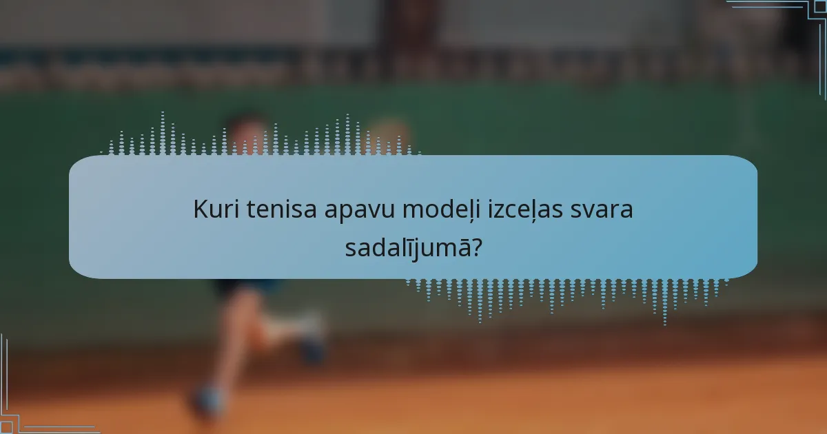 Kuri tenisa apavu modeļi izceļas svara sadalījumā?