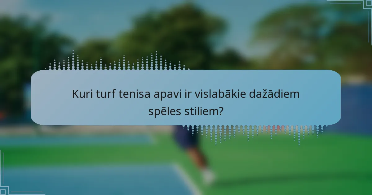 Kuri turf tenisa apavi ir vislabākie dažādiem spēles stiliem?